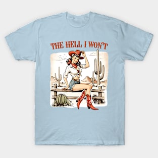 The Hell I Won't Cowgirl Design T-Shirt